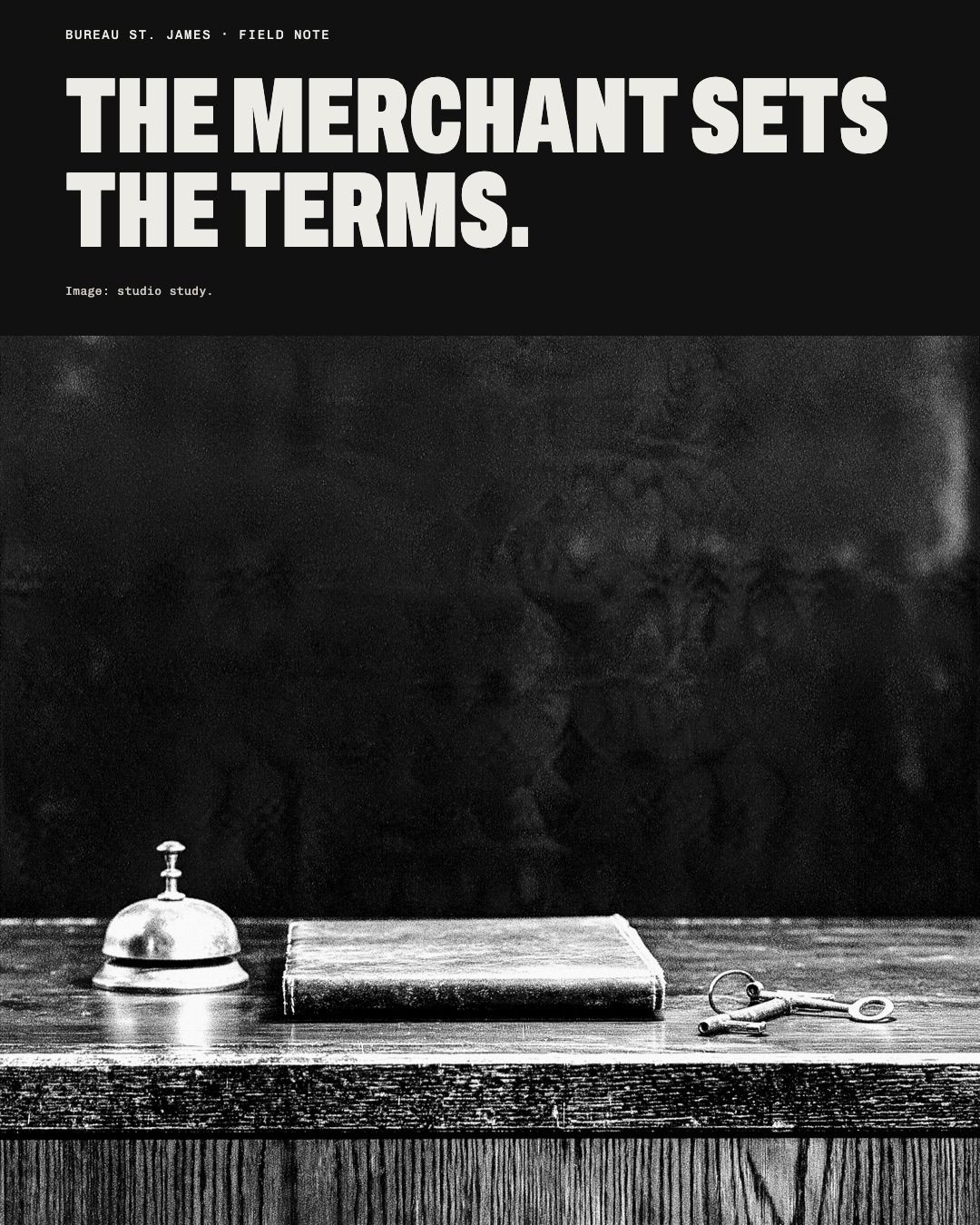 Black and white study image: a shop counter after closing, a ledger and a bell. Headline: The merchant sets the terms.
